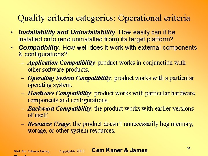 Quality criteria categories: Operational criteria • Installability and Uninstallability. How easily can it be
