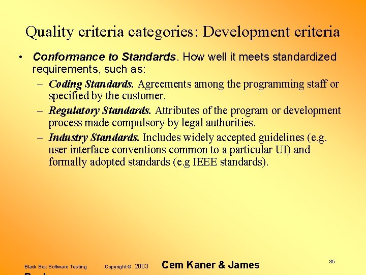 Quality criteria categories: Development criteria • Conformance to Standards. How well it meets standardized
