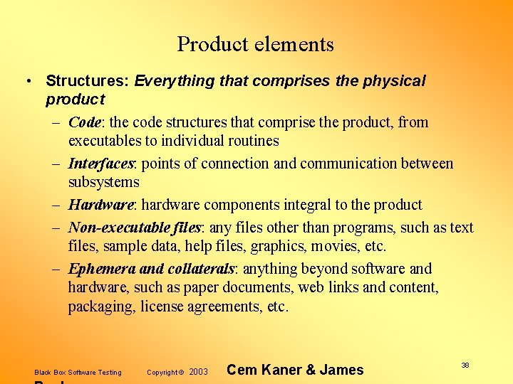 Product elements • Structures: Everything that comprises the physical product – Code: the code