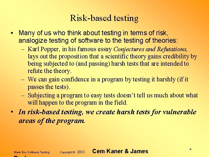 Risk-based testing • Many of us who think about testing in terms of risk,