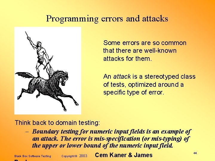 Programming errors and attacks Some errors are so common that there are well-known attacks