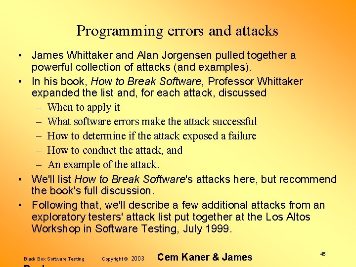 Programming errors and attacks • James Whittaker and Alan Jorgensen pulled together a powerful