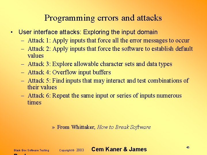 Programming errors and attacks • User interface attacks: Exploring the input domain – Attack