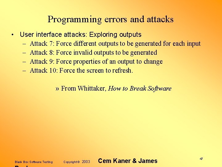 Programming errors and attacks • User interface attacks: Exploring outputs – Attack 7: Force