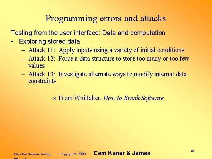 Programming errors and attacks Testing from the user interface: Data and computation • Exploring