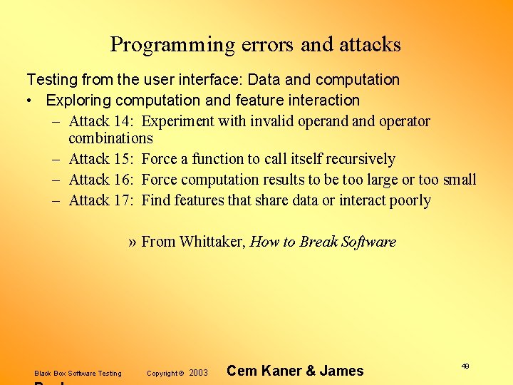 Programming errors and attacks Testing from the user interface: Data and computation • Exploring