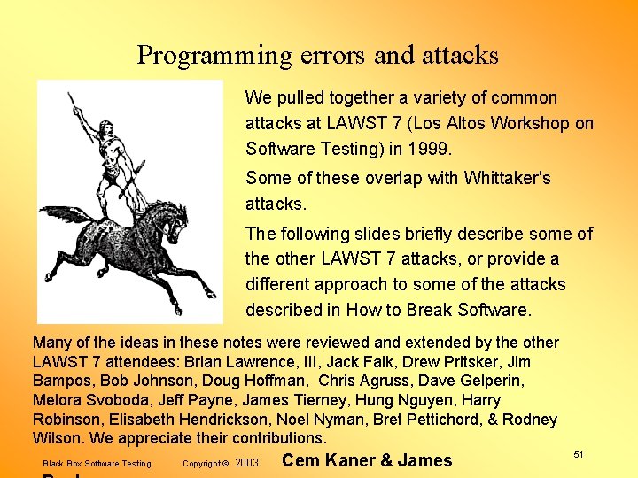 Programming errors and attacks We pulled together a variety of common attacks at LAWST