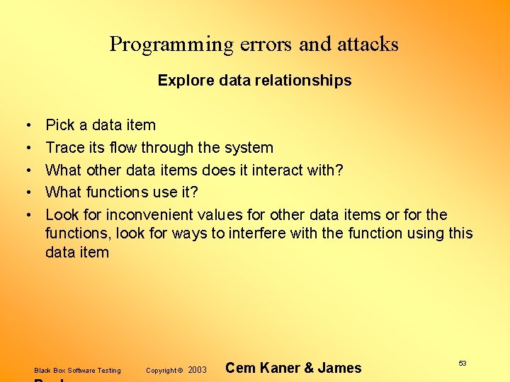 Programming errors and attacks Explore data relationships • • • Pick a data item