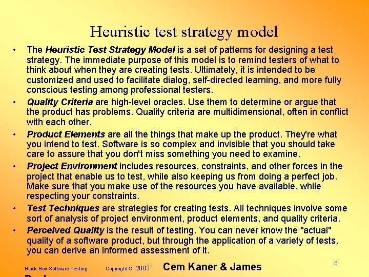 Heuristic test strategy model • • • The Heuristic Test Strategy Model is a