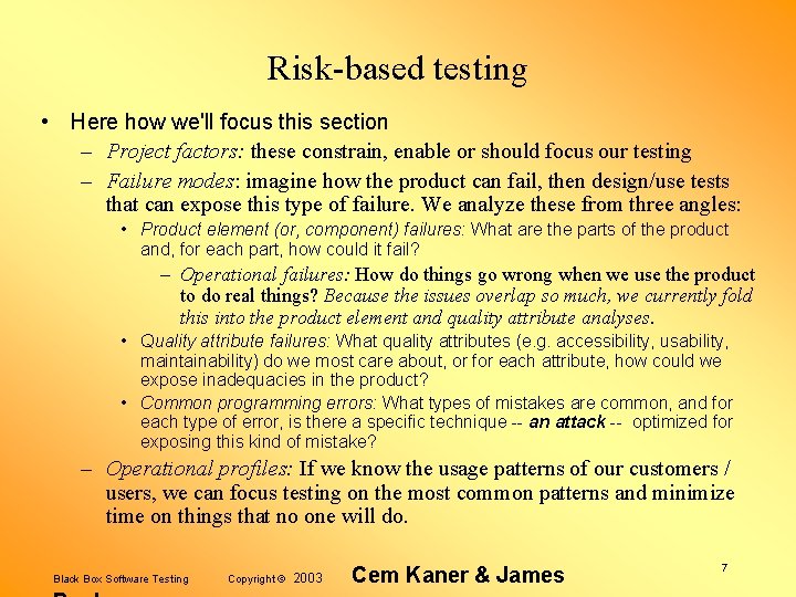 Risk-based testing • Here how we'll focus this section – Project factors: these constrain,