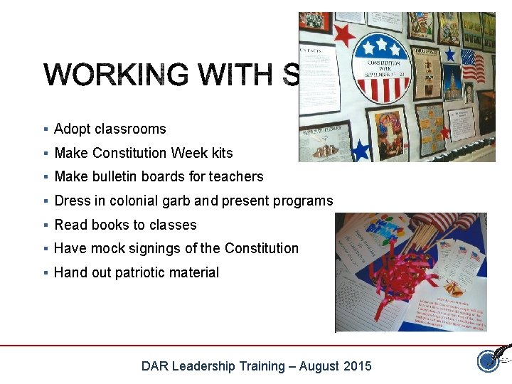§ Adopt classrooms § Make Constitution Week kits § Make bulletin boards for teachers