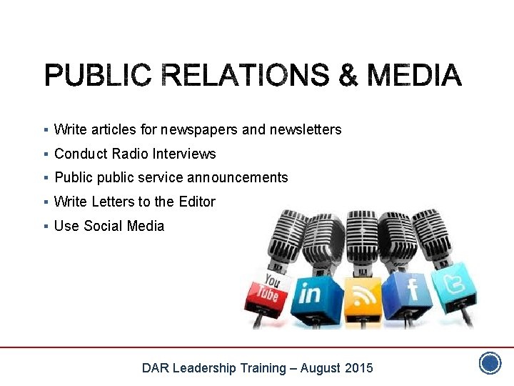 § Write articles for newspapers and newsletters § Conduct Radio Interviews § Public public