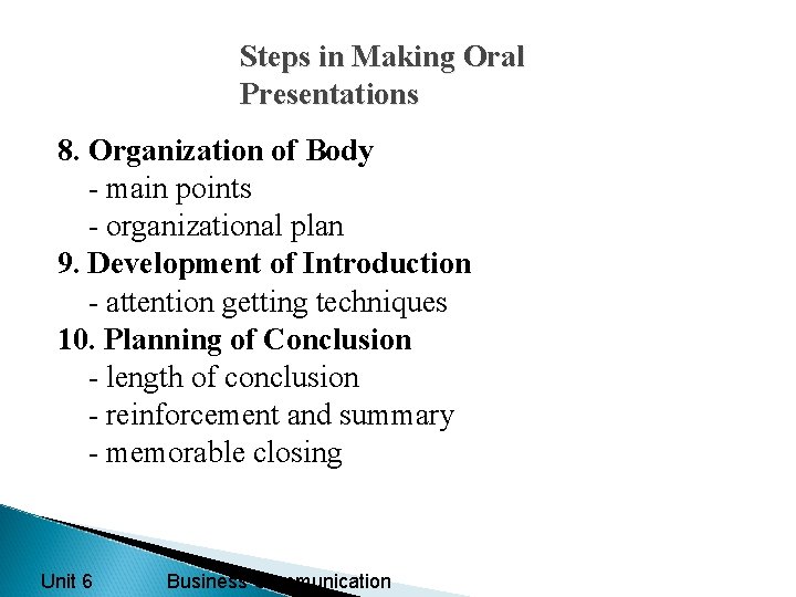 Steps in Making Oral Presentations 8. Organization of Body - main points - organizational
