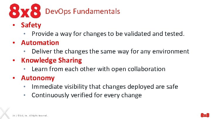 Dev. Ops Fundamentals • Safety • Provide a way for changes to be validated