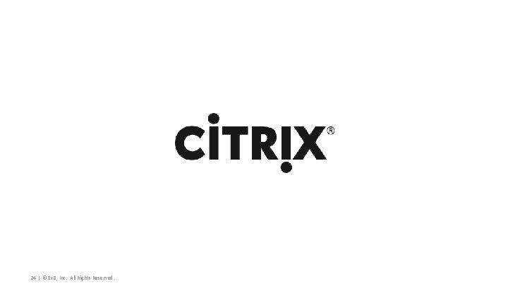 24 | © 8 x 8, Inc. All Rights Reserved. 