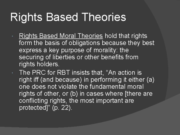 Rights Based Theories Rights Based Moral Theories hold that rights form the basis of