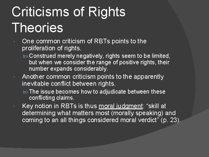 Criticisms of Rights Theories One common criticism of RBTs points to the proliferation of