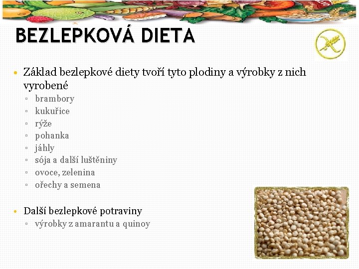 19 BEZLEPKOVÁ DIETA • Základ bezlepkové diety tvoří tyto plodiny a výrobky z nich