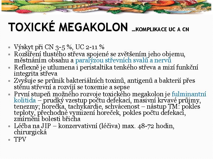 34 TOXICKÉ MEGAKOLON …KOMPLIKACE UC A CN • Výskyt při CN 3 -5 %,