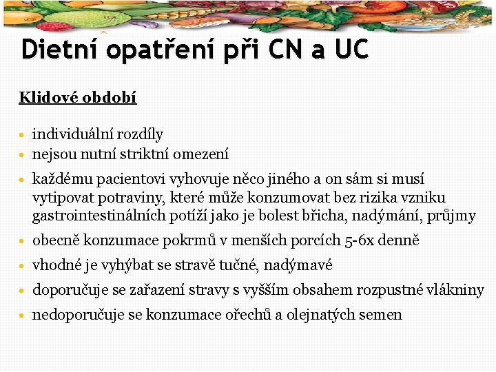 39 Dietní opatření při CN a UC Klidové období • individuální rozdíly • nejsou