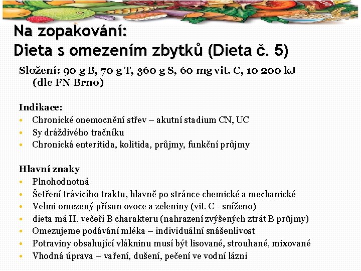 60 Na zopakování: Dieta s omezením zbytků (Dieta č. 5) Složení: 90 g B,