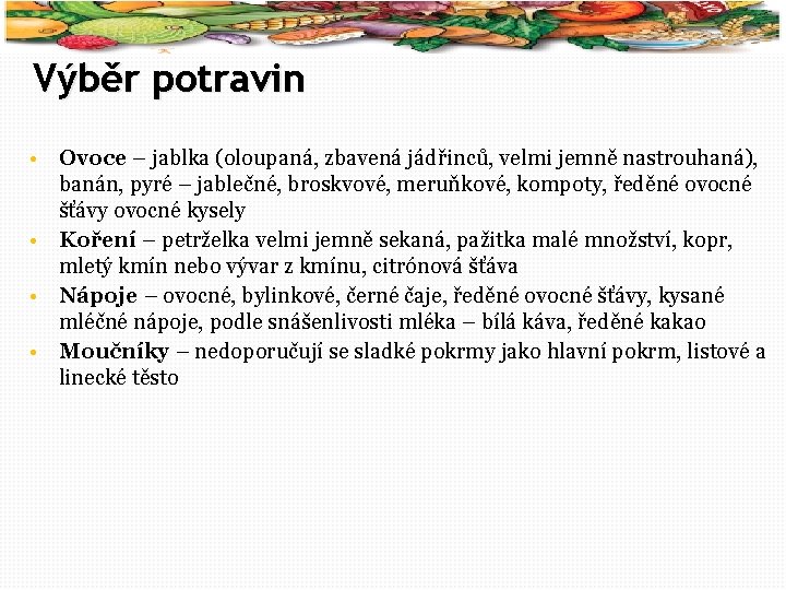 62 Výběr potravin • Ovoce – jablka (oloupaná, zbavená jádřinců, velmi jemně nastrouhaná), banán,