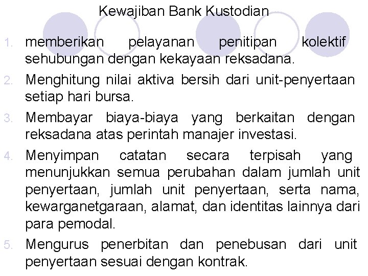 Kewajiban Bank Kustodian 1. 2. 3. 4. 5. memberikan pelayanan penitipan kolektif sehubungan dengan
