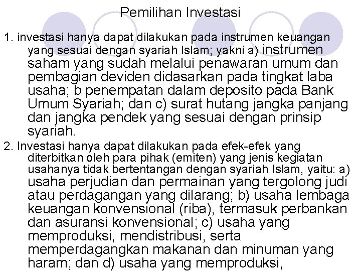 Pemilihan Investasi 1. investasi hanya dapat dilakukan pada instrumen keuangan yang sesuai dengan syariah