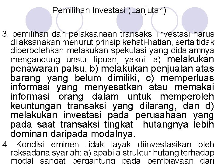 Pemilihan Investasi (Lanjutan) 3. pemilihan dan pelaksanaan transaksi investasi harus dilaksanakan menurut prinsip kehati-hatian,