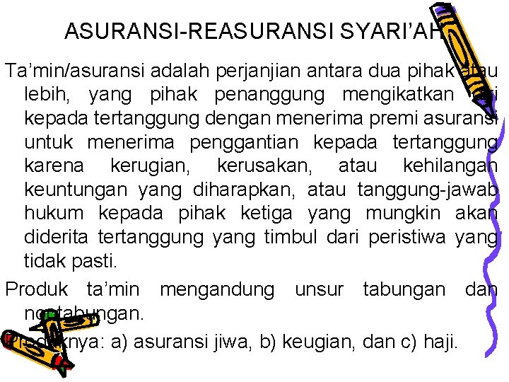 ASURANSI-REASURANSI SYARI’AH Ta’min/asuransi adalah perjanjian antara dua pihak atau lebih, yang pihak penanggung mengikatkan