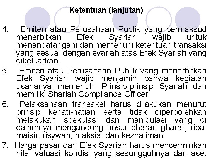 Ketentuan (lanjutan) 4. Emiten atau Perusahaan Publik yang bermaksud menerbitkan Efek Syariah wajib untuk