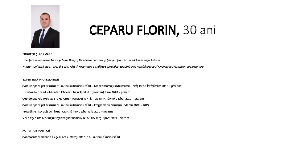 CEPARU FLORIN, 30 ani EDUCAȚIE ȘI FORMARE Licență: Universitatea Petrol și Gaze Ploiești, Facultatea CEPARU FLORIN, 30 ani EDUCAȚIE ȘI FORMARE Licență: Universitatea Petrol și Gaze Ploiești, Facultatea