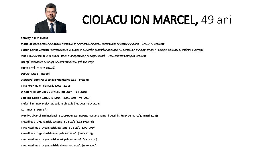 CIOLACU ION MARCEL, 49 ani EDUCAȚIE ȘI FORMARE Masterat: Bazele sectorului public. Managementul finanțelor CIOLACU ION MARCEL, 49 ani EDUCAȚIE ȘI FORMARE Masterat: Bazele sectorului public. Managementul finanțelor