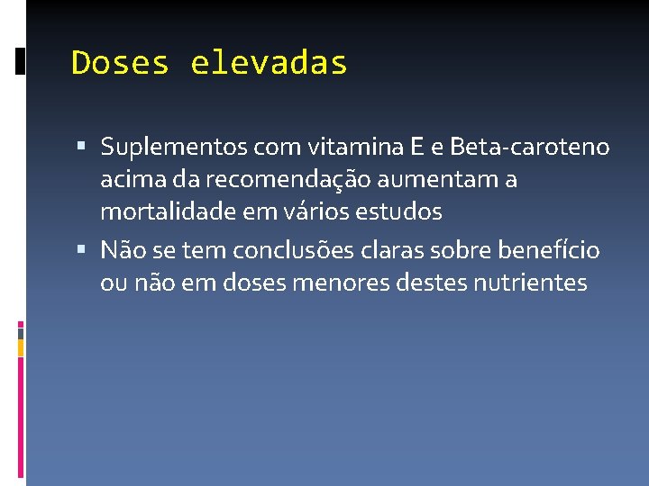 Doses elevadas Suplementos com vitamina E e Beta-caroteno acima da recomendação aumentam a mortalidade