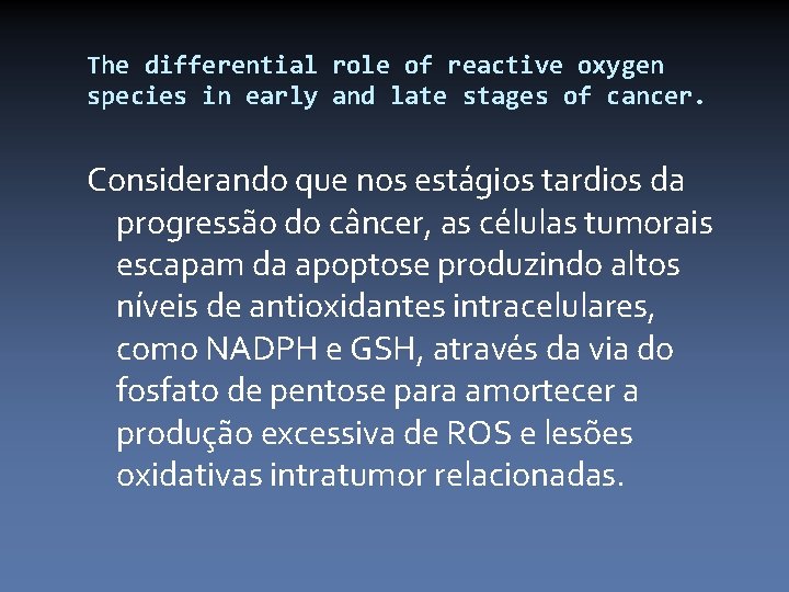 The differential role of reactive oxygen species in early and late stages of cancer.