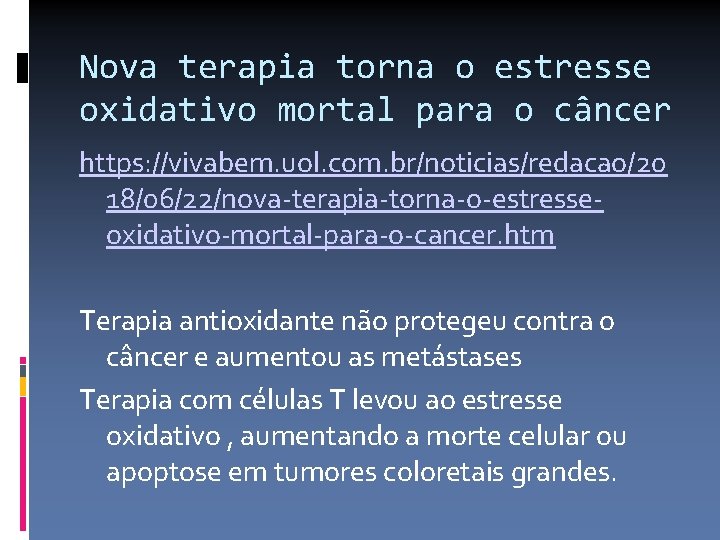 Nova terapia torna o estresse oxidativo mortal para o câncer https: //vivabem. uol. com.