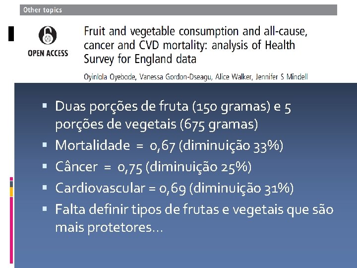  Duas porções de fruta (150 gramas) e 5 porções de vegetais (675 gramas)