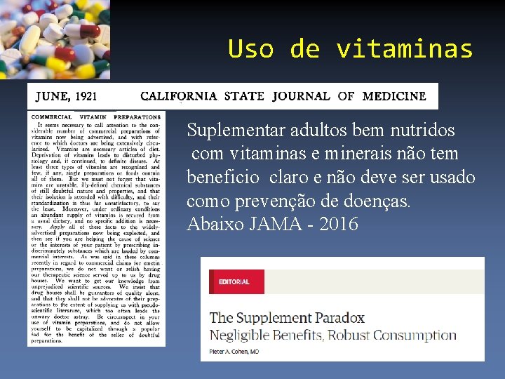 Uso de vitaminas Suplementar adultos bem nutridos com vitaminas e minerais não tem beneficio
