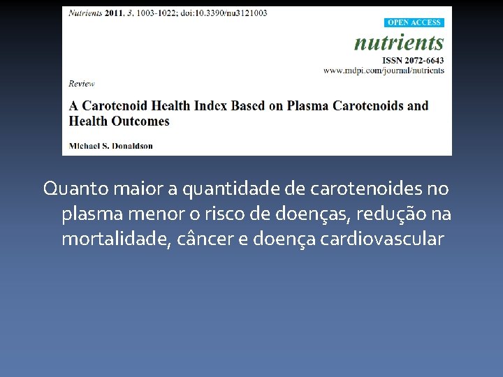 Quanto maior a quantidade de carotenoides no plasma menor o risco de doenças, redução