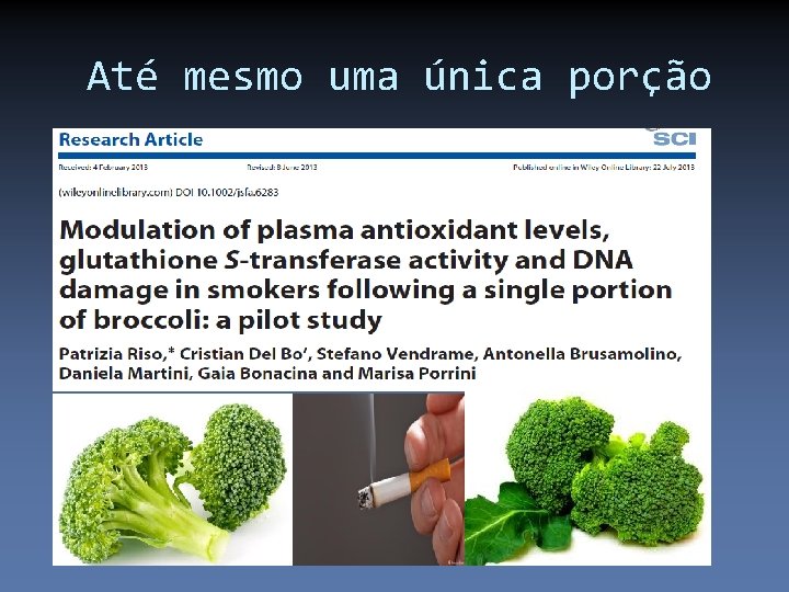 Até mesmo uma única porção 