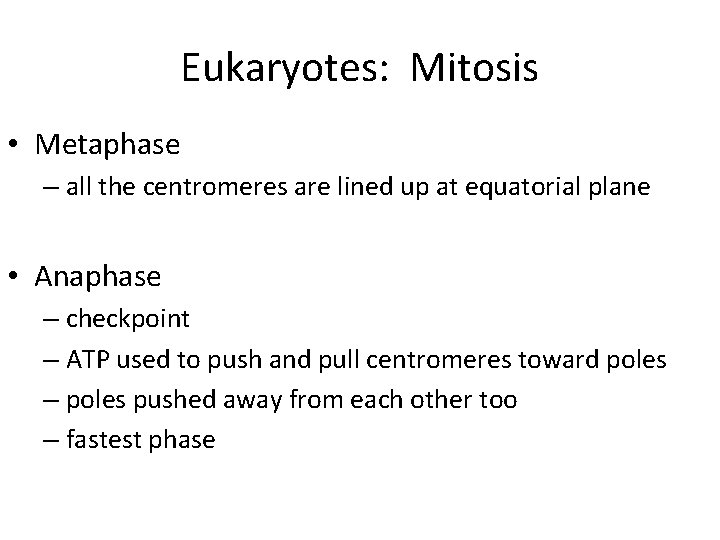 Eukaryotes: Mitosis • Metaphase – all the centromeres are lined up at equatorial plane