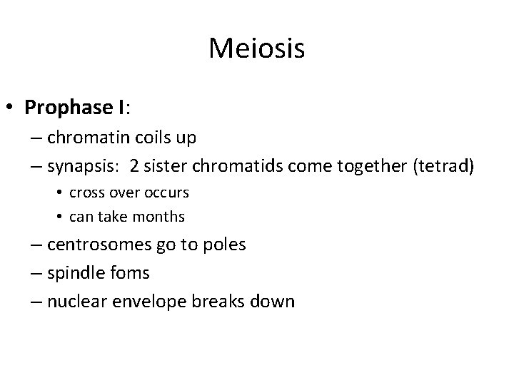 Meiosis • Prophase I: – chromatin coils up – synapsis: 2 sister chromatids come