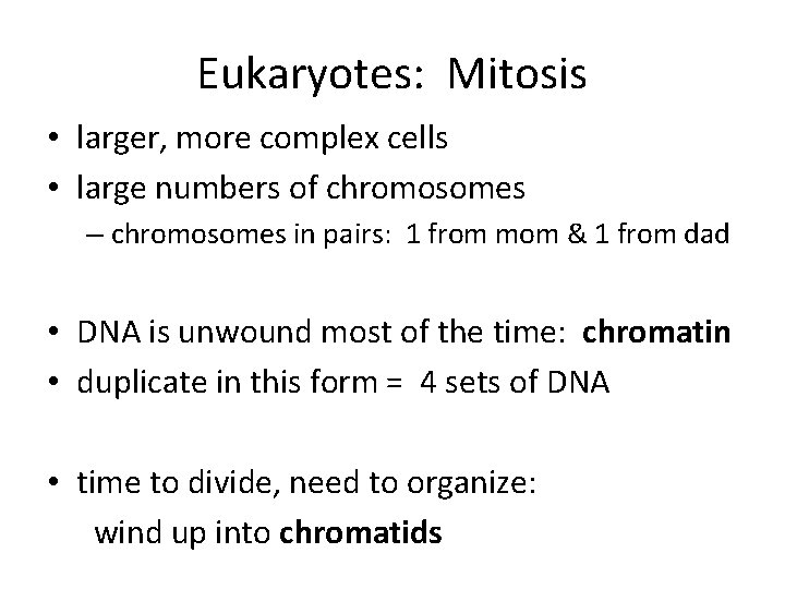 Eukaryotes: Mitosis • larger, more complex cells • large numbers of chromosomes – chromosomes