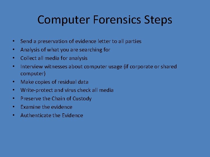 Computer Forensics Steps • • • Send a preservation of evidence letter to all