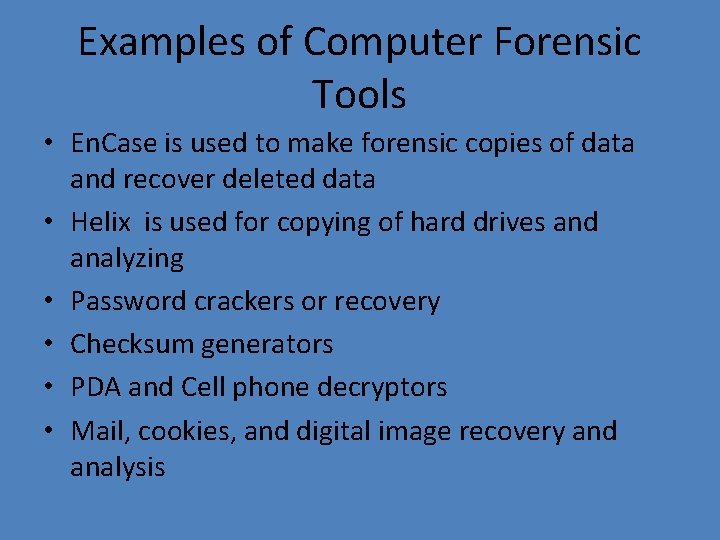 Examples of Computer Forensic Tools • En. Case is used to make forensic copies