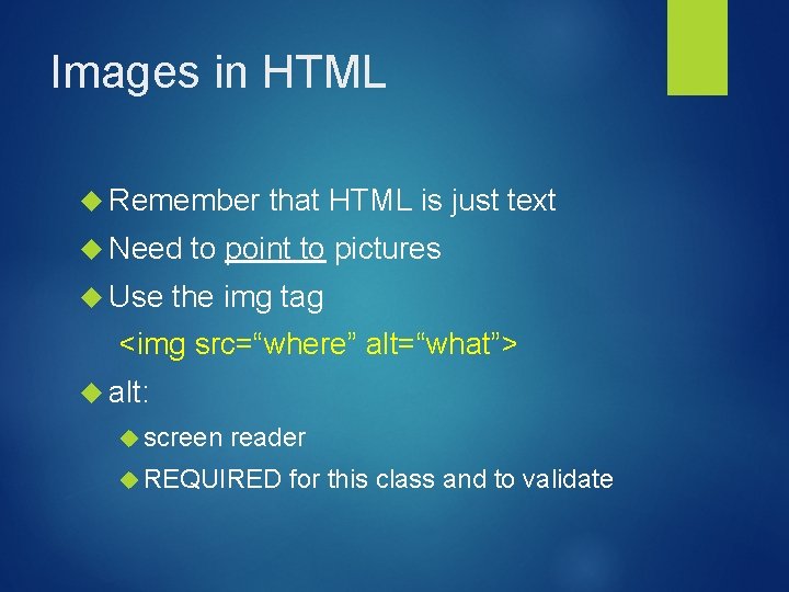 Images in HTML Remember Need Use that HTML is just text to point to Images in HTML Remember Need Use that HTML is just text to point to