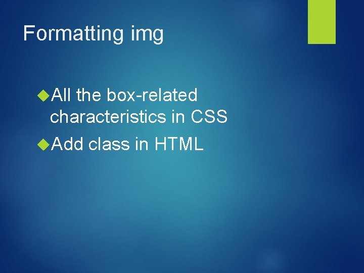 Formatting img All the box-related characteristics in CSS Add class in HTML Formatting img All the box-related characteristics in CSS Add class in HTML