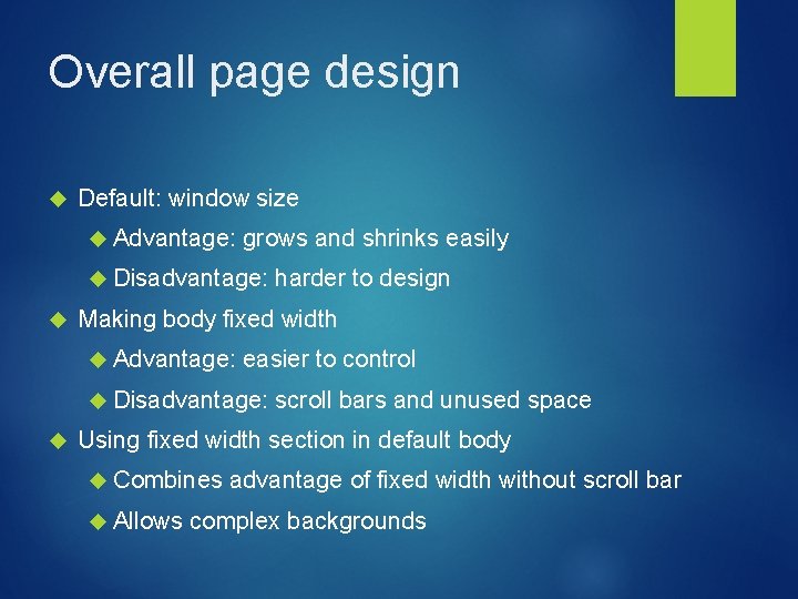 Overall page design Default: window size Advantage: grows and shrinks easily Disadvantage: Making body Overall page design Default: window size Advantage: grows and shrinks easily Disadvantage: Making body