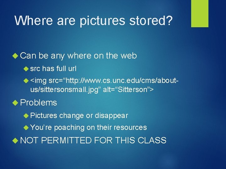 Where are pictures stored? Can be any where on the web src has full Where are pictures stored? Can be any where on the web src has full