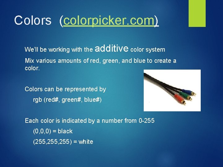 Colors (colorpicker. com) We’ll be working with the additive color system Mix various amounts Colors (colorpicker. com) We’ll be working with the additive color system Mix various amounts